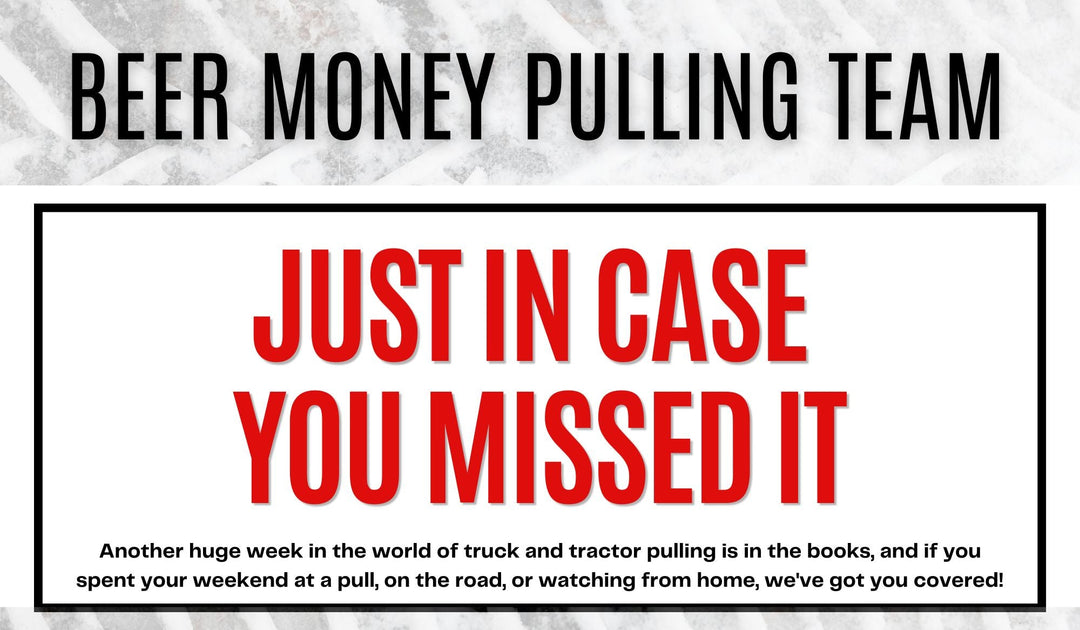 Sullivan Takes 1st Place At Home Event | Just In Case You Missed It | Beer Money Pulling Team