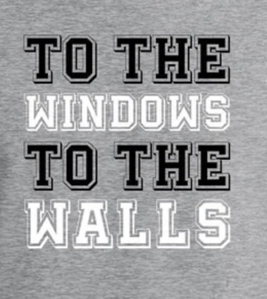 To the Windows To the Walls